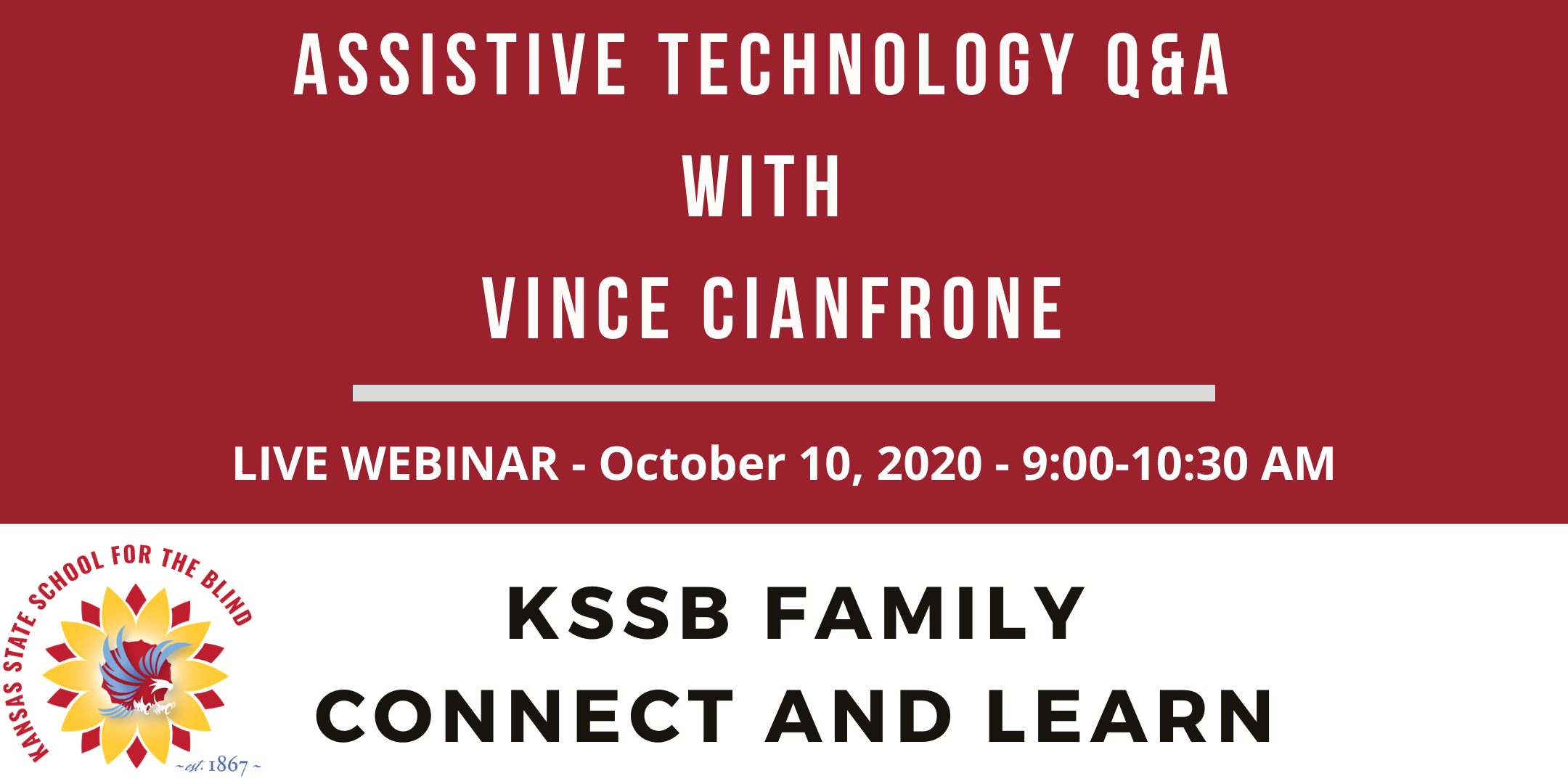 Assistive Technology Q&A with Vince Cianfrone. Live Webinar, October 10, 2020 - 9:00am to 10:30am, KSSB Family Connect and Learn