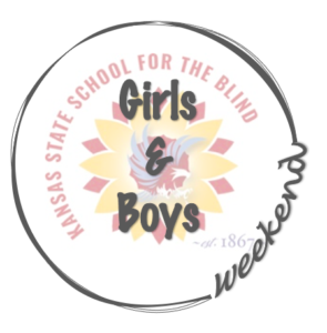 Kansas State School for the Blind Logo and on top of the logo are the words Girls and Boys in a circle around the logo is the word weekend